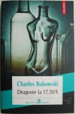Dragoste la 17,50$ - Charles Bukowski