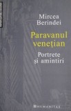 Paravanul venetian. Portrete si amintiri &ndash; Mircea Berindei