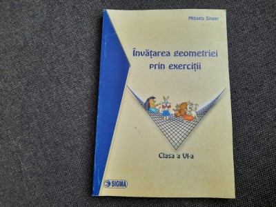 INVATAREA GEOMETRIEI PRIN EXERCITII CLASA A VI A MIHAELA SINGER 2005 foto