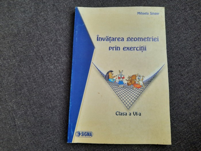 INVATAREA GEOMETRIEI PRIN EXERCITII CLASA A VI A MIHAELA SINGER 2005