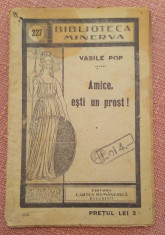 Amice, esti un prost!. Biblioteca Minerva Nr. 227, aparut 1916 - Vasile Pop foto