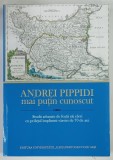 ANDREI PIPPIDI , MAI PUTIN CUNOSCUT , STUDII ADUNATE DE FSTII SAI ELEVI CU PRILEJIUL IMPLINIRII VARSTEI DE 70 DE ANI , 2018