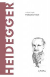 Descopera filosofia. Heidegger - Arturo Leyte