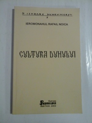 CULTURA DUHULUI - IEROMONAHUL RAFAIL NOICA foto