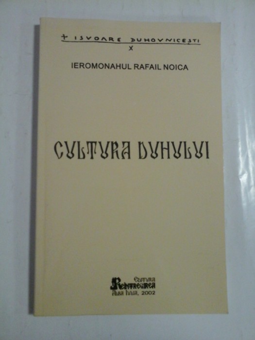 CULTURA DUHULUI - IEROMONAHUL RAFAIL NOICA