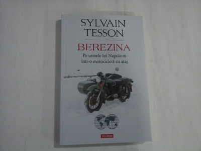 SYLVAIN TESSON - BEREZINA - PE URMELE LUI NAPOLEON INTR-O MOTOCICLETA CU ATAS foto