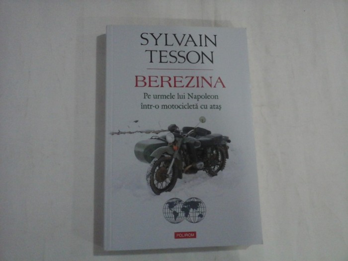 SYLVAIN TESSON - BEREZINA - PE URMELE LUI NAPOLEON INTR-O MOTOCICLETA CU ATAS