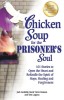 Chicken Soup for the Prisoner&#039;s Soul: 101 Stories to Open the Heart and Rekindle the Spirit of Hope, Healing and Forgiveness