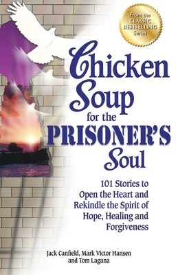 Chicken Soup for the Prisoner&amp;#039;s Soul: 101 Stories to Open the Heart and Rekindle the Spirit of Hope, Healing and Forgiveness foto