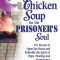 Chicken Soup for the Prisoner&#039;s Soul: 101 Stories to Open the Heart and Rekindle the Spirit of Hope, Healing and Forgiveness