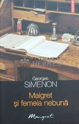 Maigret si femeia nebuna - 2010 - Georges Simenon (F135)