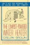 The Compost-Powered Water Heater: How to Heat Your Water, Greenhouse, or Building with Only Compost