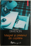 Maigret si prietenul din copilarie &ndash; Georges Simenon