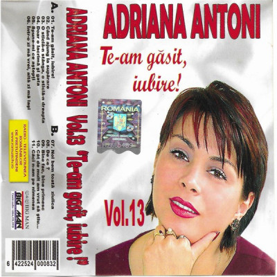 Casetă audio Adriana Antoni &amp;lrm;&amp;ndash; (Vol.13) Te-am Găsit, Iubire!, originală foto