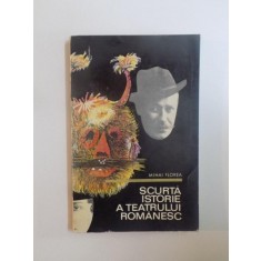 SCURTA ISTORIE A TEATRULUI ROMANESC de MIHAI FLOREA 1970