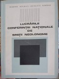Lucrările Conferinței Naționale de Spații Neolonome - Colectiv, Editura Academiei Rom&acirc;ne, 1979, Filosofie Rom&acirc;nească