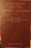 Giordano Bruno - Despre Cauza, Principiu si Unu (Opere Italiene II)
