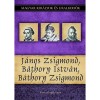 J&aacute;nos Zsigmond, B&aacute;thory Istv&aacute;n, B&aacute;thory Zsigmond - Magyar kir&aacute;lyok &eacute;s uralkod&oacute;k 18. k&ouml;tet - Kov&aacute;cs Gergely Istv&aacute;n