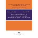 Manual de semiologie si patologie chirurgicala pentru nutritionisti-dieteticieni - Nicoleta Sanda, Radu Costea