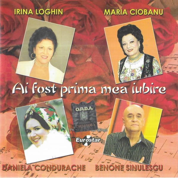 CD Ai fost prima mea iubire Irina Loghin Maria Ciobanu Daniela Condurache Benone
