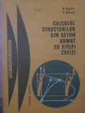 CALCULUL STRUCTURILOR DIN BETON ARMAT CU STALPI ZVELTI-R. AGENT, V. BANUT