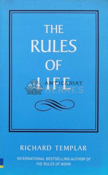 The Rules of Life. A Personal Code for Living a Better, Happier, More Successful Kind of Life - 2006 - Richard Templar (J158)