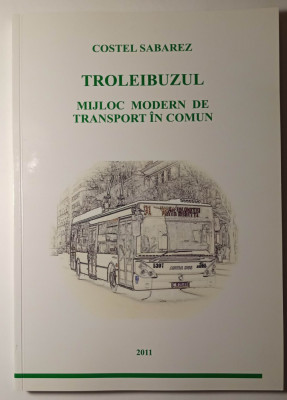 Troleibuzul, mijloc modern de transport in comun, Costel Sabarez 2011 foto