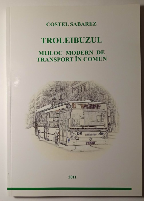 Troleibuzul, mijloc modern de transport in comun, Costel Sabarez 2011