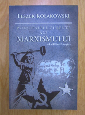 Leszek Kolakowski - Principalele curente ale Marxismului. volumul 3 Prabusirea foto