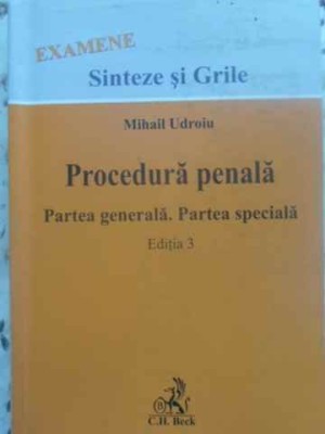 PROCEDURA PENALA PARTEA GENERALA. PARTEA SPECIALA EDITIA 3-MIHAIL UDROIU foto