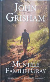 MUNTELE FAMILIEI GRAY-JOHN GRISHAM