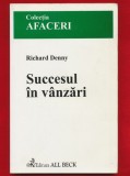 Richard Denny &quot;Succesul in vanzari&quot; Editura ALL Beck 2002