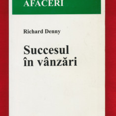 Richard Denny "Succesul in vanzari" Editura ALL Beck 2002