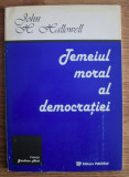Temeiul moral al democratiei / John H. Hallowell