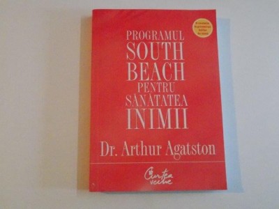 PROGRAMUL SOUTH BEACH PENTRU SANATATEA INIMII ARTHUR AGATSTON 2008 foto