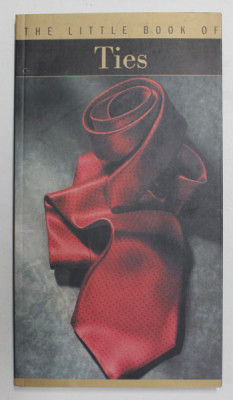 THE LITLLE BOOK OF TIES - MICA CARTEA A CRAVATELOR - by FRANCOIS CHAILLE , 2001 foto