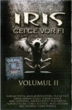 Casetă audio Iris &lrm;&ndash; Cei Ce Vor Fi Volumul II, originală