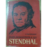 VIATA ROMANTATA A LUI STENDHAL-A. VINOGRADOV-91278