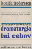 Cumpara ieftin Dramaturgia Lui Cehov - Leonida Teodorescu