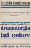 Dramaturgia lui Cehov - Leonida Teodorescu, Editura Univers, 1972, Studiu critic literar