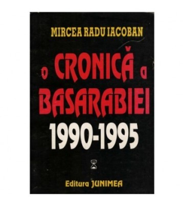 Mircea Radu Iacoban - Cronica a Basarabiei 1990-1995 - 123243 foto