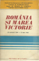 AS - ROMANIA SI MAREA VICTORIE 23 AUGUST 1944 - 12 MAI 1945 foto