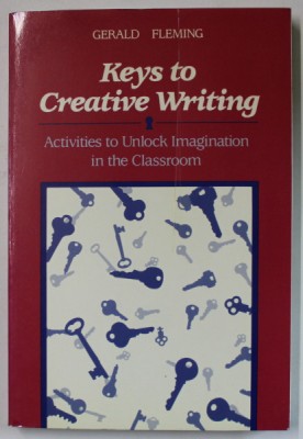 KEYS TO CREATIVE WRITING , ACTIVITIES TO UNLOCK IMAGINATION IN THE CLASSROOM by GERALD FLEMING , 1991 foto