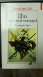 Clio sub Semnul Interogatiei, Al. Zub, 2006, Istorie - Idei, Sugestii, Figuri, Polirom - Stare Foarte Buna