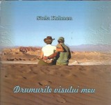 Autograf Drumurile visului meu Stela Kohnen Editura 2016 Carti Beletristica Romana Clasica Cartonata