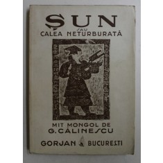 SUN SAU CALEA NETURBURATA - MIT MONGOL de GEORGE CALINESCU , 1943