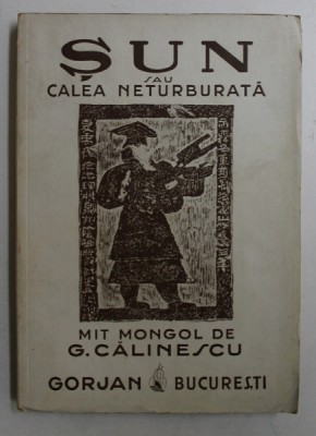 SUN SAU CALEA NETURBURATA - MIT MONGOL de GEORGE CALINESCU , 1943 foto