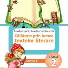 Calatorie prin lumea textelor literare - Clasa 2. Partea 1. Varianta B - Amalia Epure, Ana-Maria Paraschiv