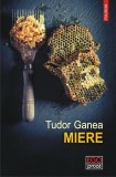 Miere | Tudor Ganea, Polirom