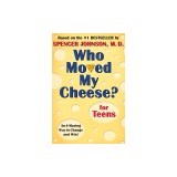 Who Moved My Cheese? for Teens